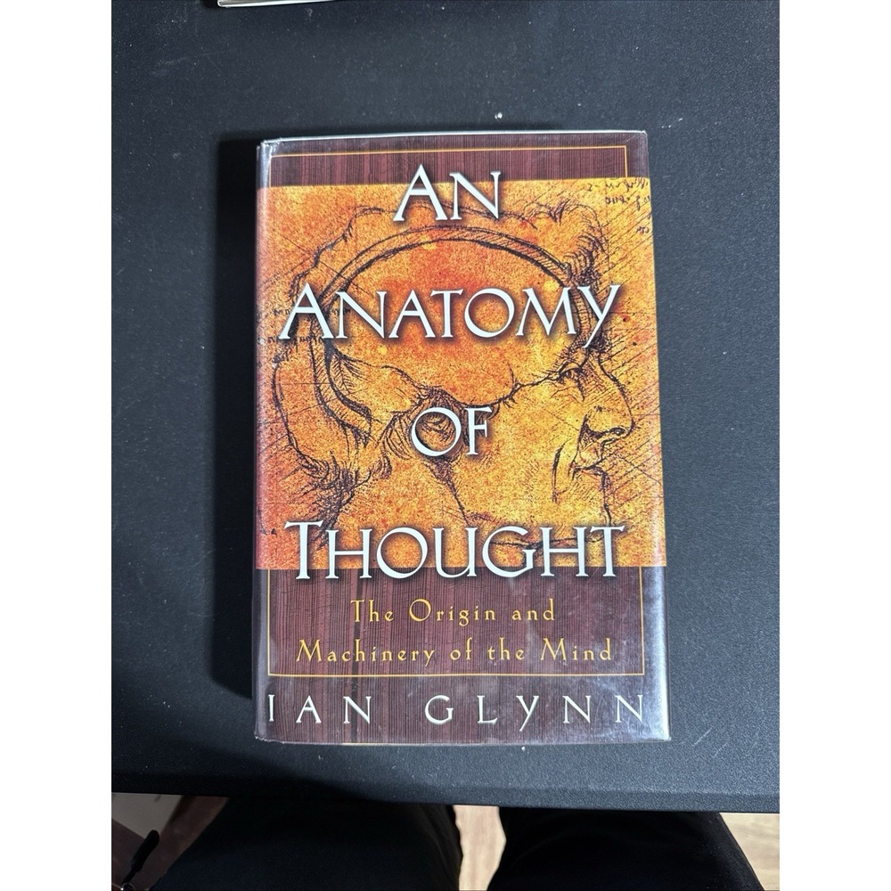 Anatomy of Thought : The Origin and Machinery of the Mind by Ian Glynn (2000,...